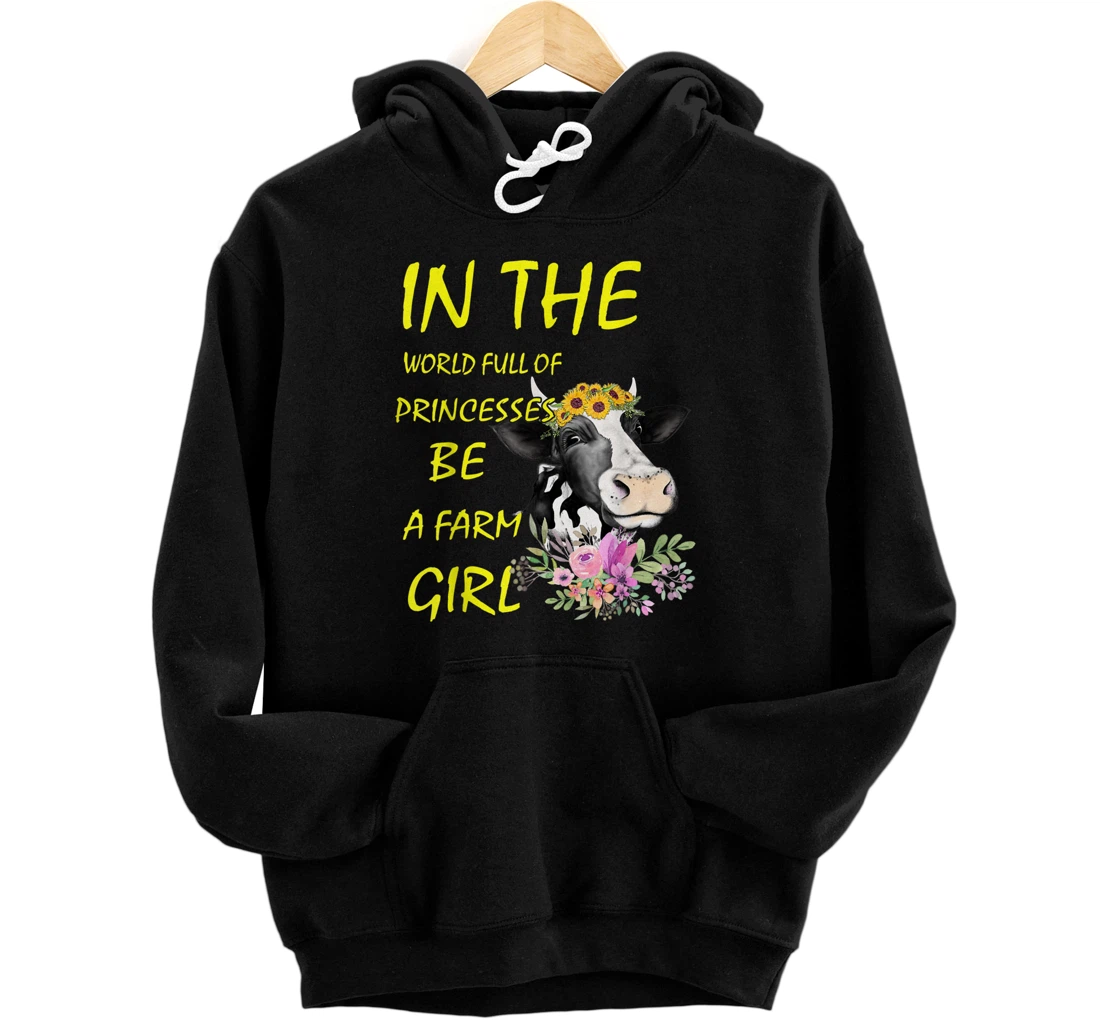 Personalized In The World Full Of Princesses Be A Farm Girl Cow Lover Pullover Hoodie