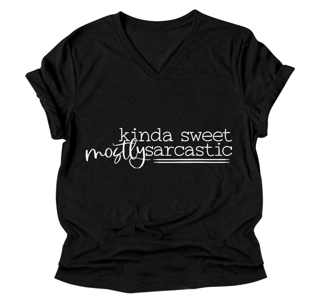 Kinda Sweet Mostly Sarcastic V-Neck T-Shirt