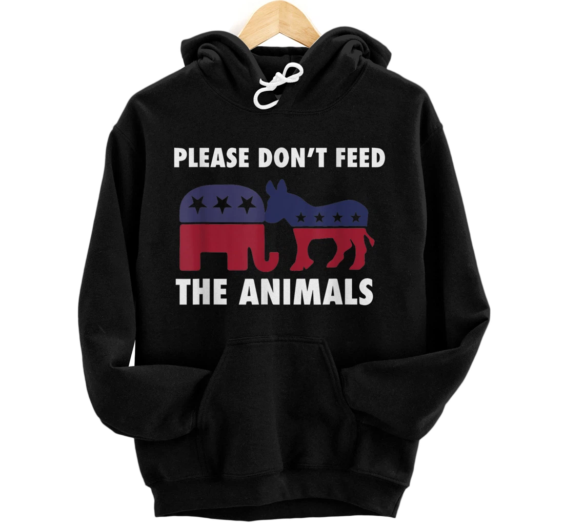 Libertarian Political Please Don't Feed The Animals Pullover Hoodie