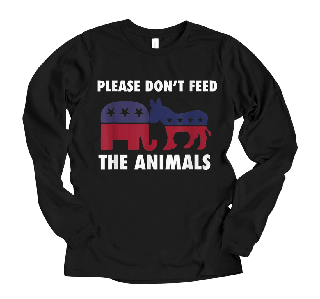 Libertarian Political Please Don't Feed The Animals Long Sleeve T-Shirt