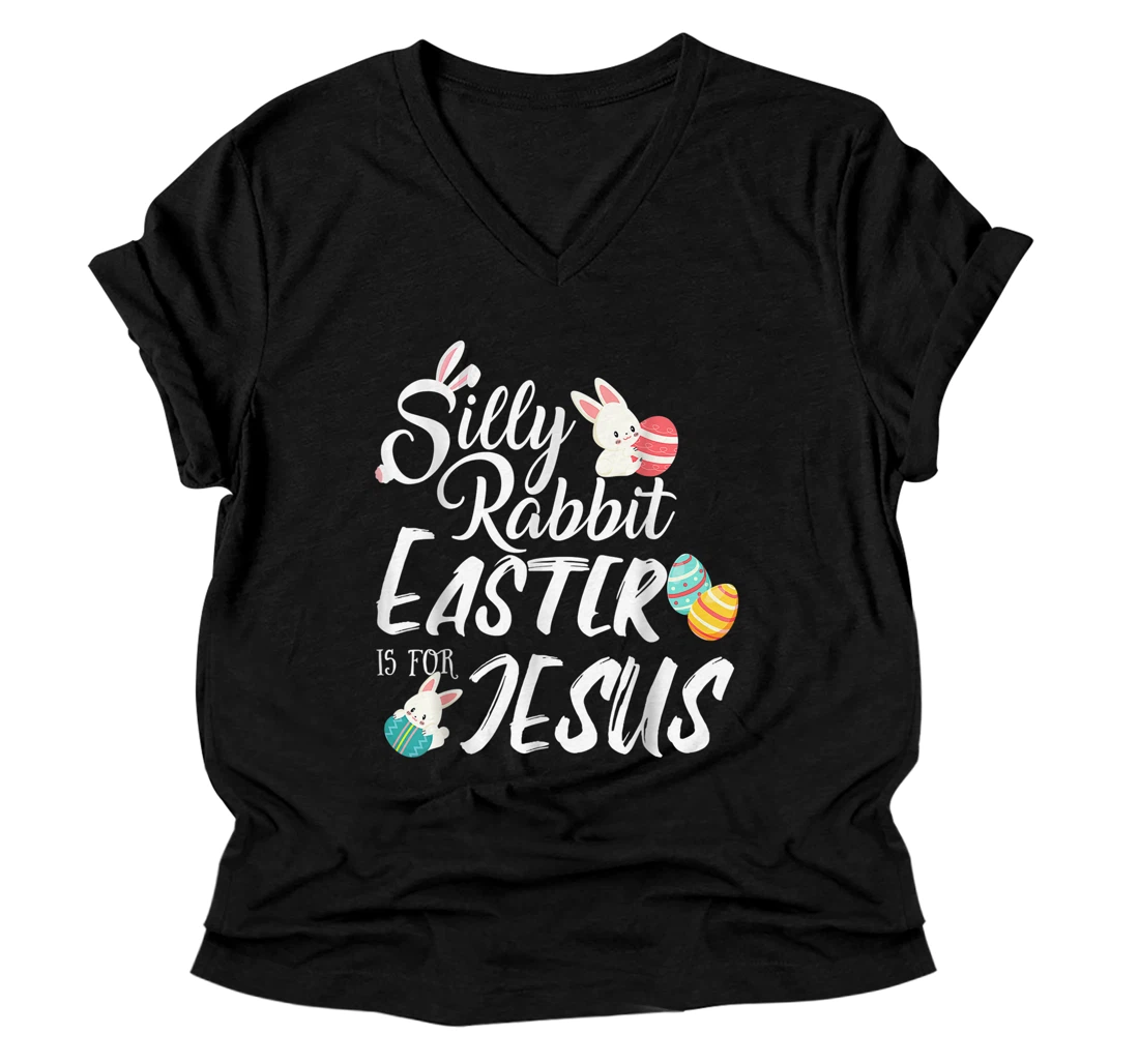 Silly Rabbit Easter is for Jesus Easter Day 2021 V-Neck T-Shirt V-Neck T-Shirt