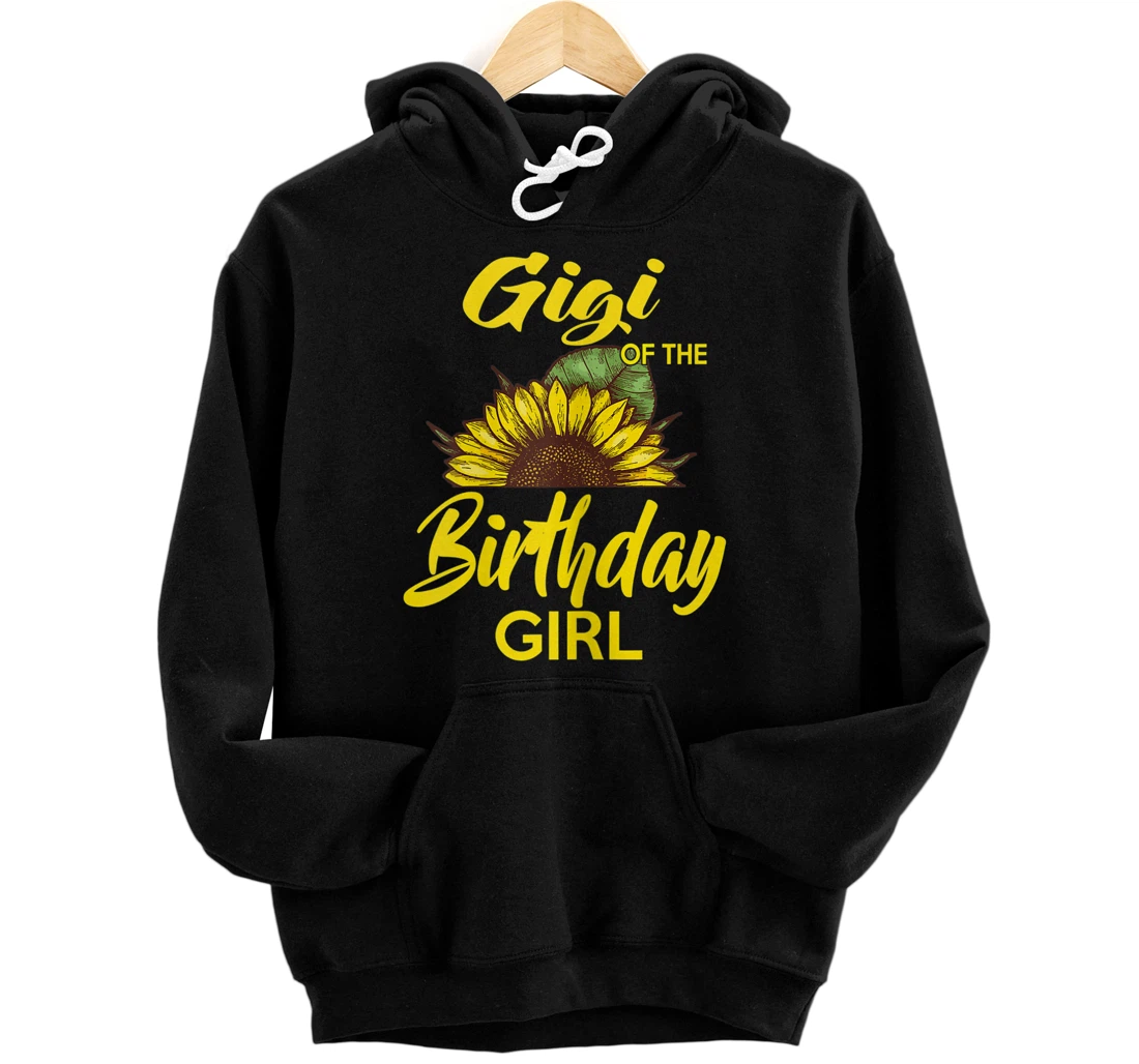 Gigi Of The Birthday Girl Sunflower Mother Day Pullover Hoodie