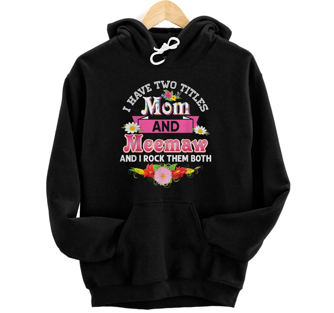 Personalized I Have Two Titles Mom And Meemaw Rock Them Both Mother Day Pullover Hoodie