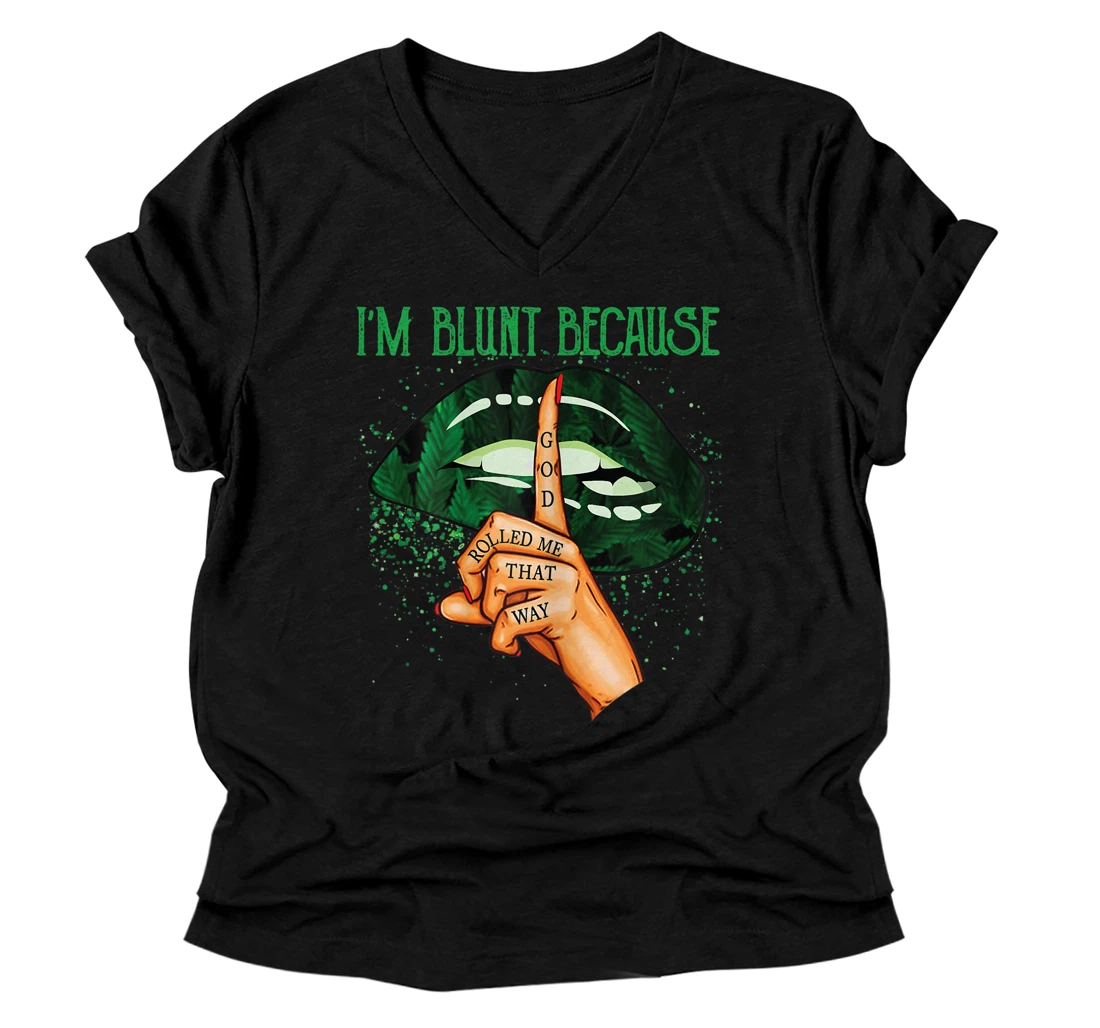 Personalized Womens I'm Blunt Because God Rolled Me That Way Weed Cannabis Lips V-Neck T-Shirt