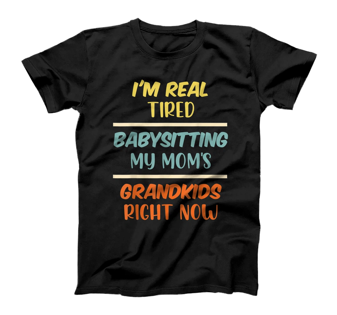 Personalized Funny Mom Saying Tired Babysitting My Mom's Grandkids Mommy T-Shirt, Women T-Shirt