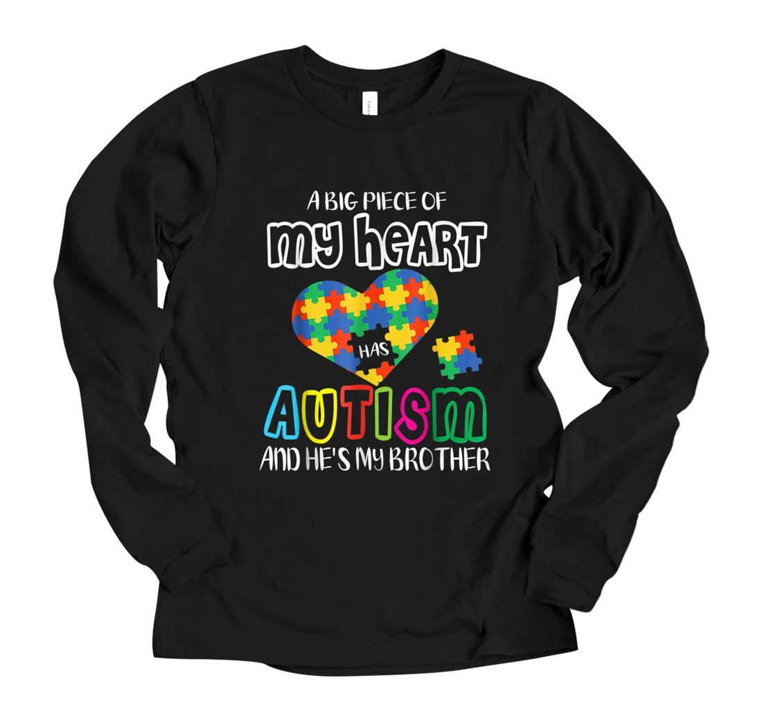 Personalized A Big Piece Of My Heart Has Autism And He's My Brother Long Sleeve T-Shirt