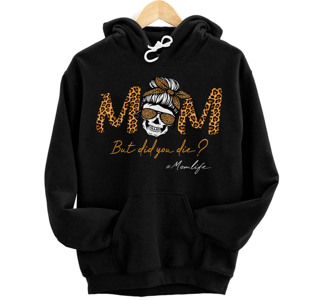 Personalized But Did You Die Mom life Sugar Skull with Bandana Leopard Pullover Hoodie