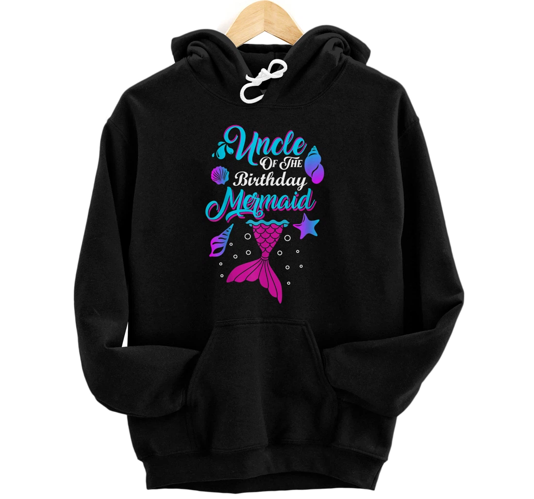 Mens Uncle Of The Birthday Mermaid Birthday Party Mermaid Uncle Pullover Hoodie