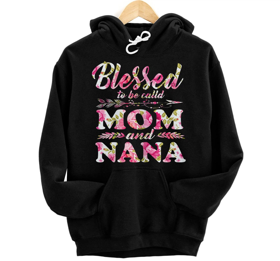 Personalized Womens Blessed To Be Called Mom And Nana Mother's Day Nana Pullover Hoodie