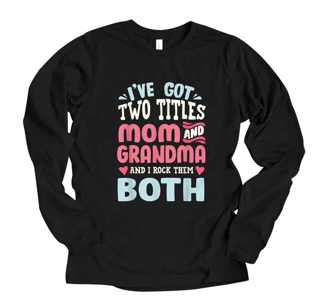 Funny Mothers Day Shirt Grandma Grandmother Long Sleeve T-Shirt