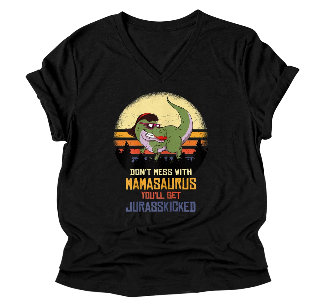 Personalized Womens Dont Mess With Mamasaurus Youll Get Jurasskicked,Mothers Day V-Neck T-Shirt