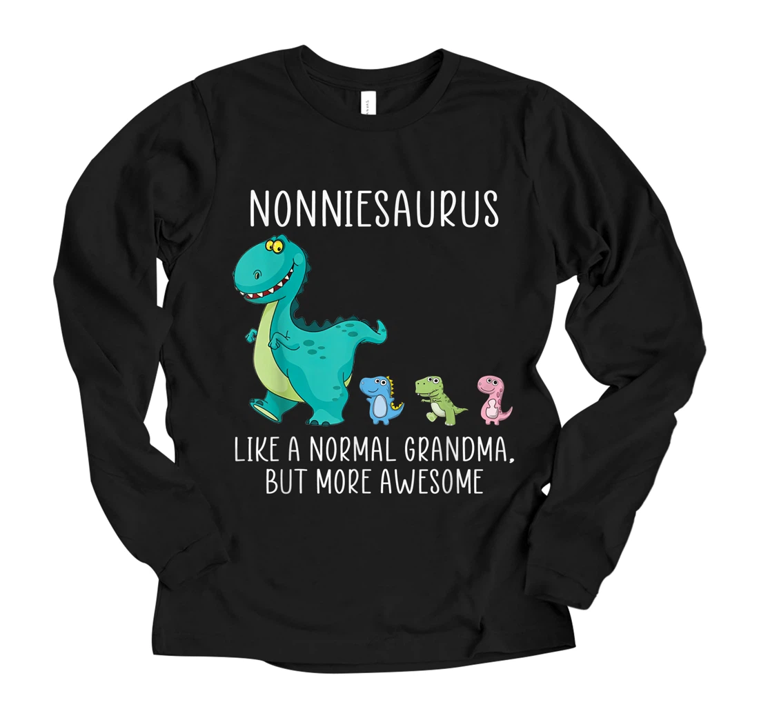 Nonniesaurus like a normal grandma but more awesome dinosaur Long Sleeve T-Shirt