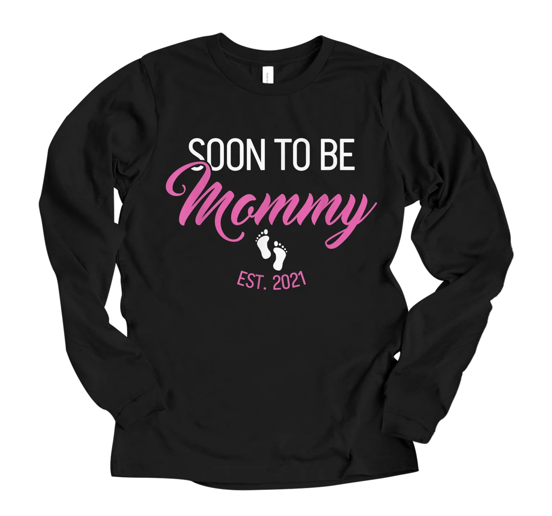 Soon To Be Mommy 2021 First Time Mom Long Sleeve T-Shirt