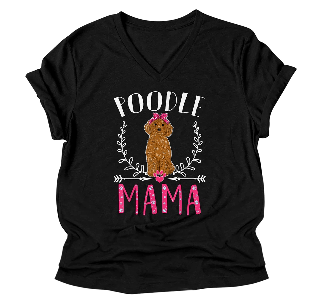 Funny Poodle Mama, Cute Love Dogs Gift For Womens Mother Day V-Neck T-Shirt