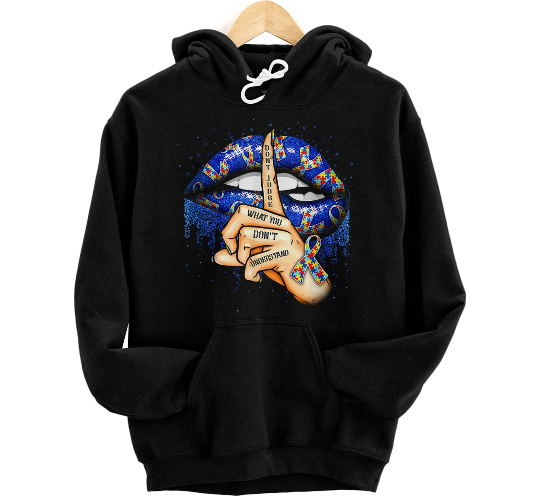 Don't Judge What You Don't Understand Lips Autism Awareness Pullover Hoodie