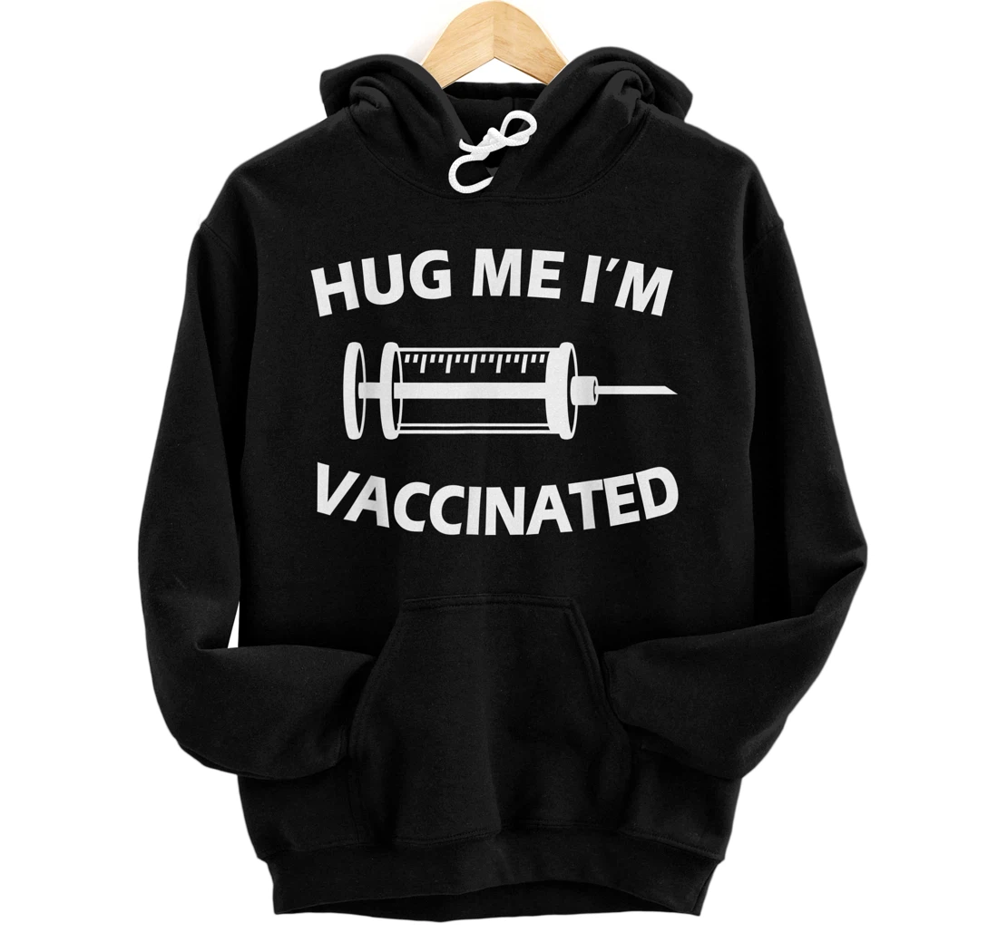 Hug Me I'm Vaccinated Pullover Hoodie