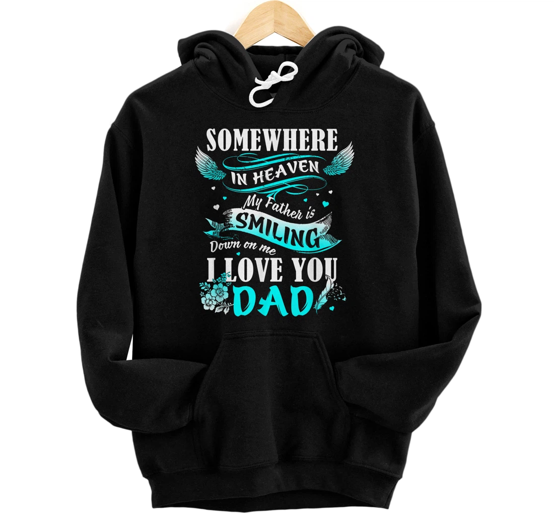 dad somewhere in heaven my father is smiling down on me i lo Pullover Hoodie