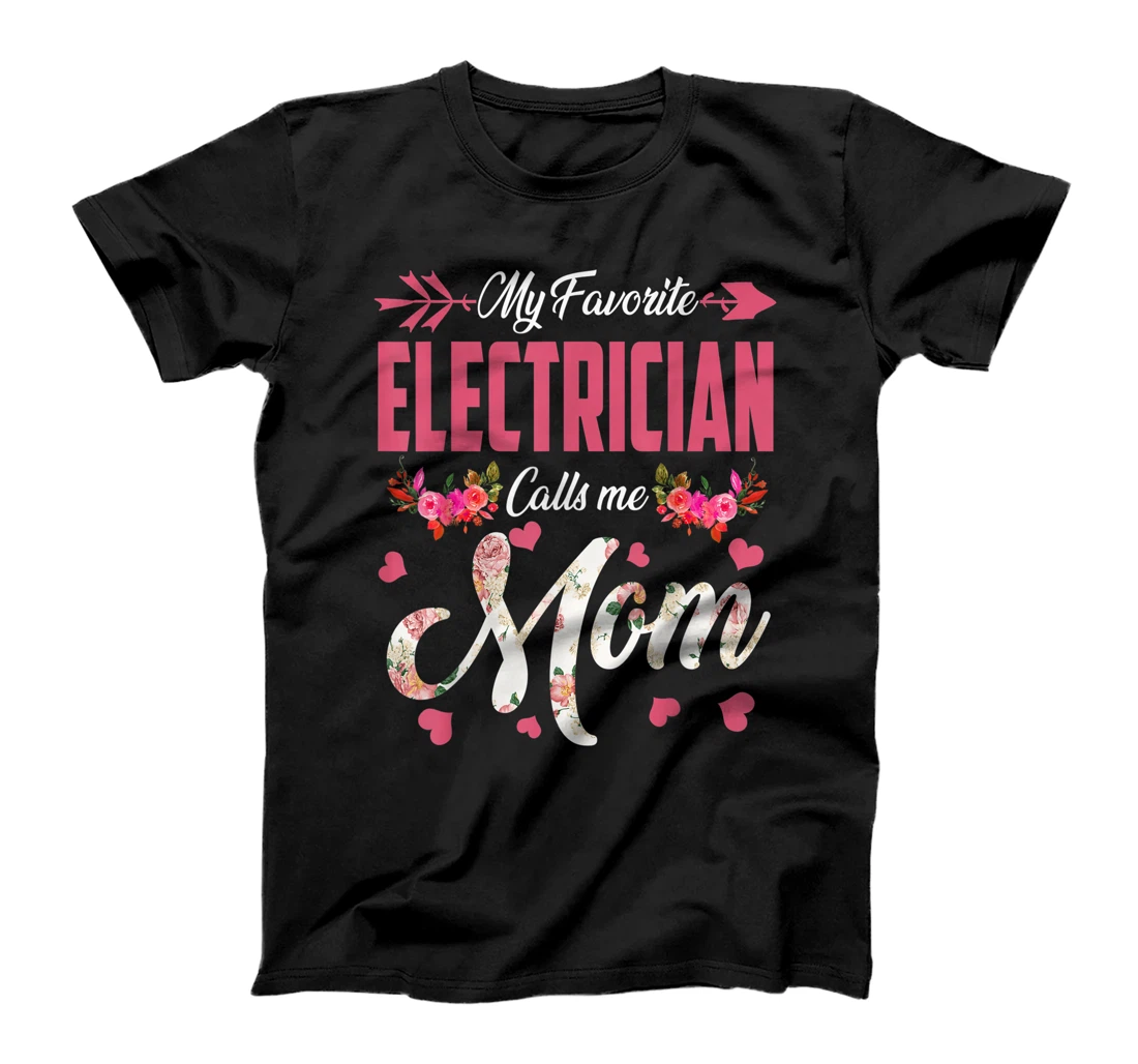 My Favorite Electrician Calls Me Mom Happy Mother's Day T-Shirt, Women T-Shirt