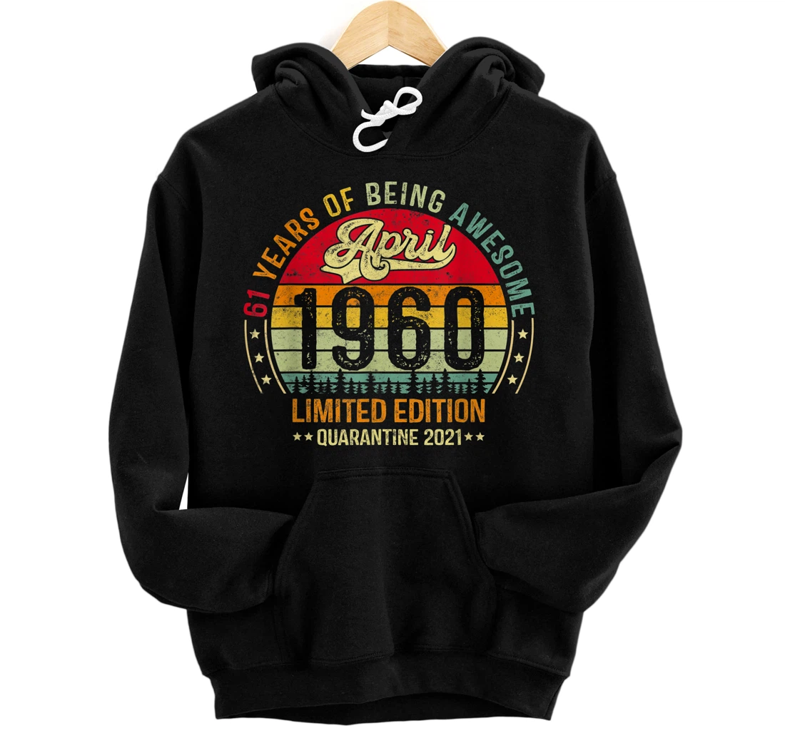 Vintage Retro Funny April 1960 B-Day 61 Years Old Quarantine Pullover Hoodie