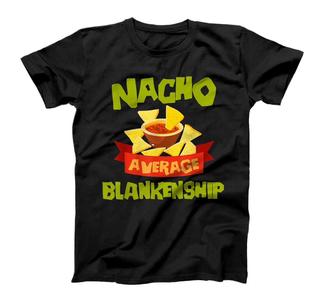 Personalized NACHO AVERAGE BLANKENSHIP Cute Birthday Personalized Surname T-Shirt, Kid T-Shirt and Women T-Shirt