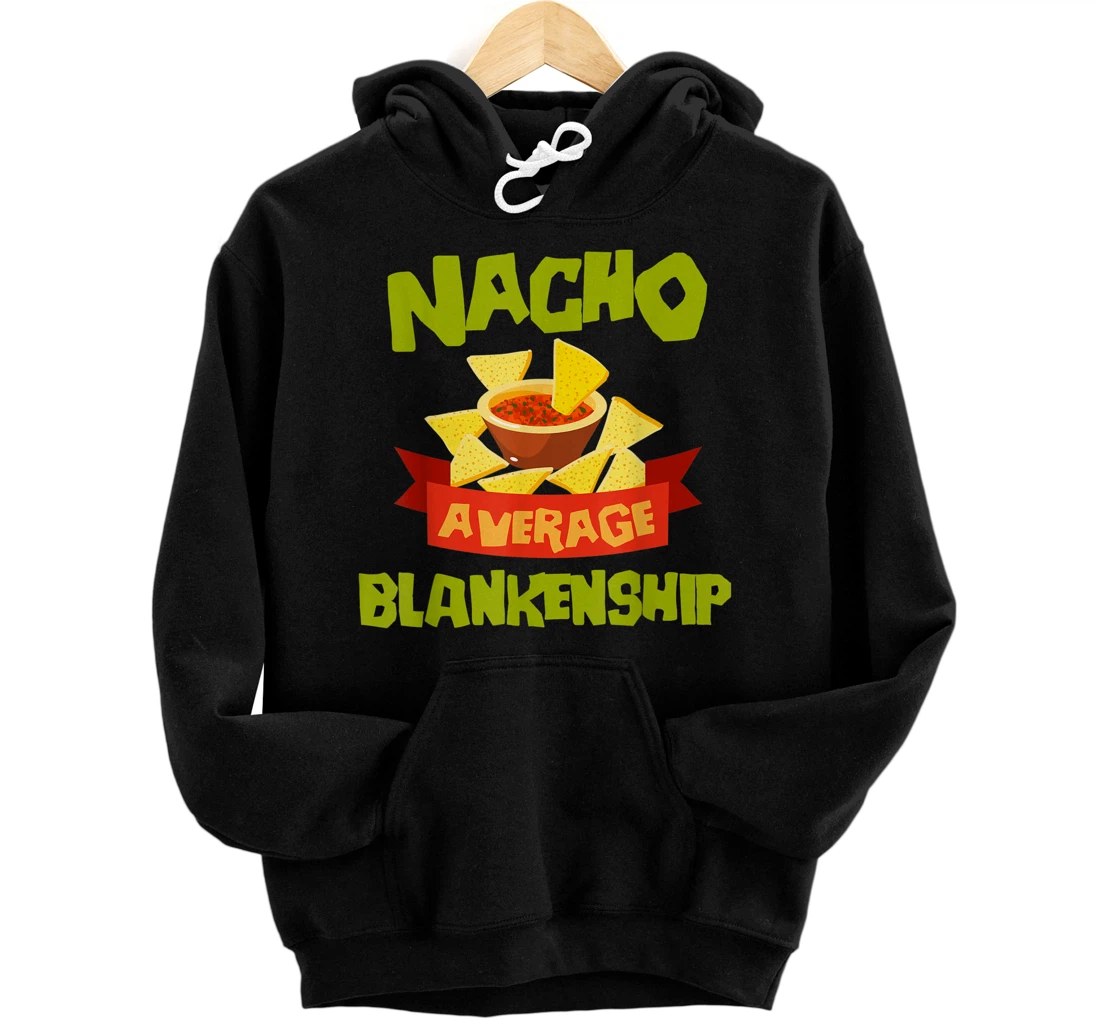 Personalized NACHO AVERAGE BLANKENSHIP Cute Birthday Personalized Surname Pullover Hoodie