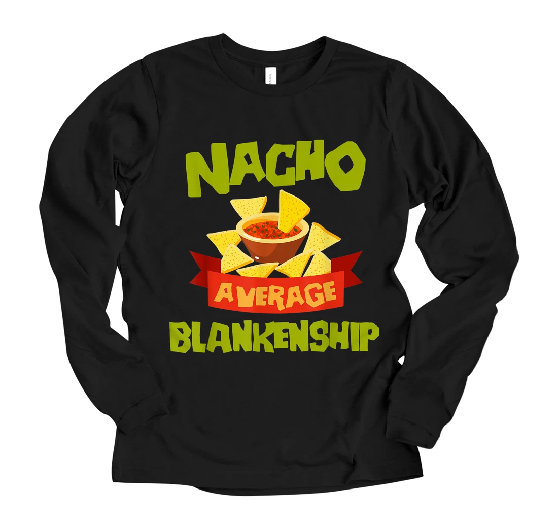 Personalized NACHO AVERAGE BLANKENSHIP Cute Birthday Personalized Surname Long Sleeve T-Shirt