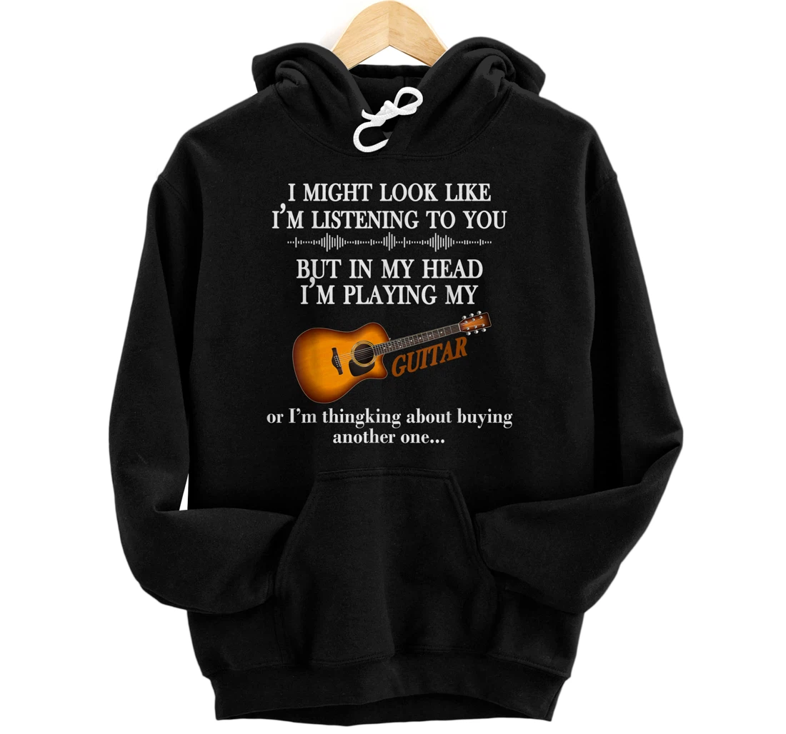 Personalized I Might Look Like I'm Listening To You Guitar Lover Pullover Hoodie