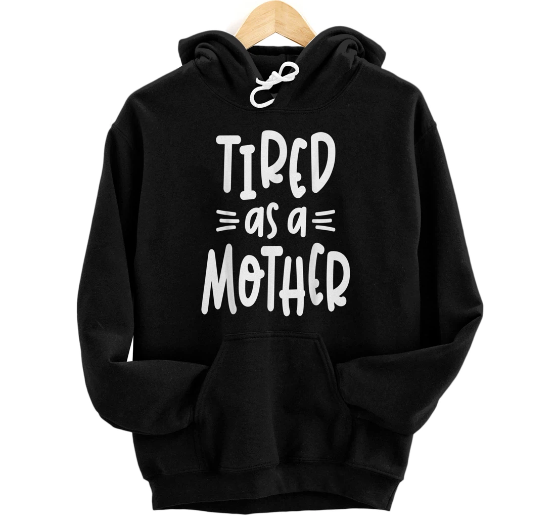 Personalized Womens Tired As A Mothers Mother's Day Tee Classic Pullover Hoodie