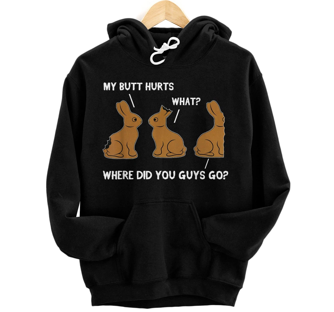 Personalized My Butt Hurts Chocolate Bunny Easter Funny Pullover Hoodie Pullover Hoodie