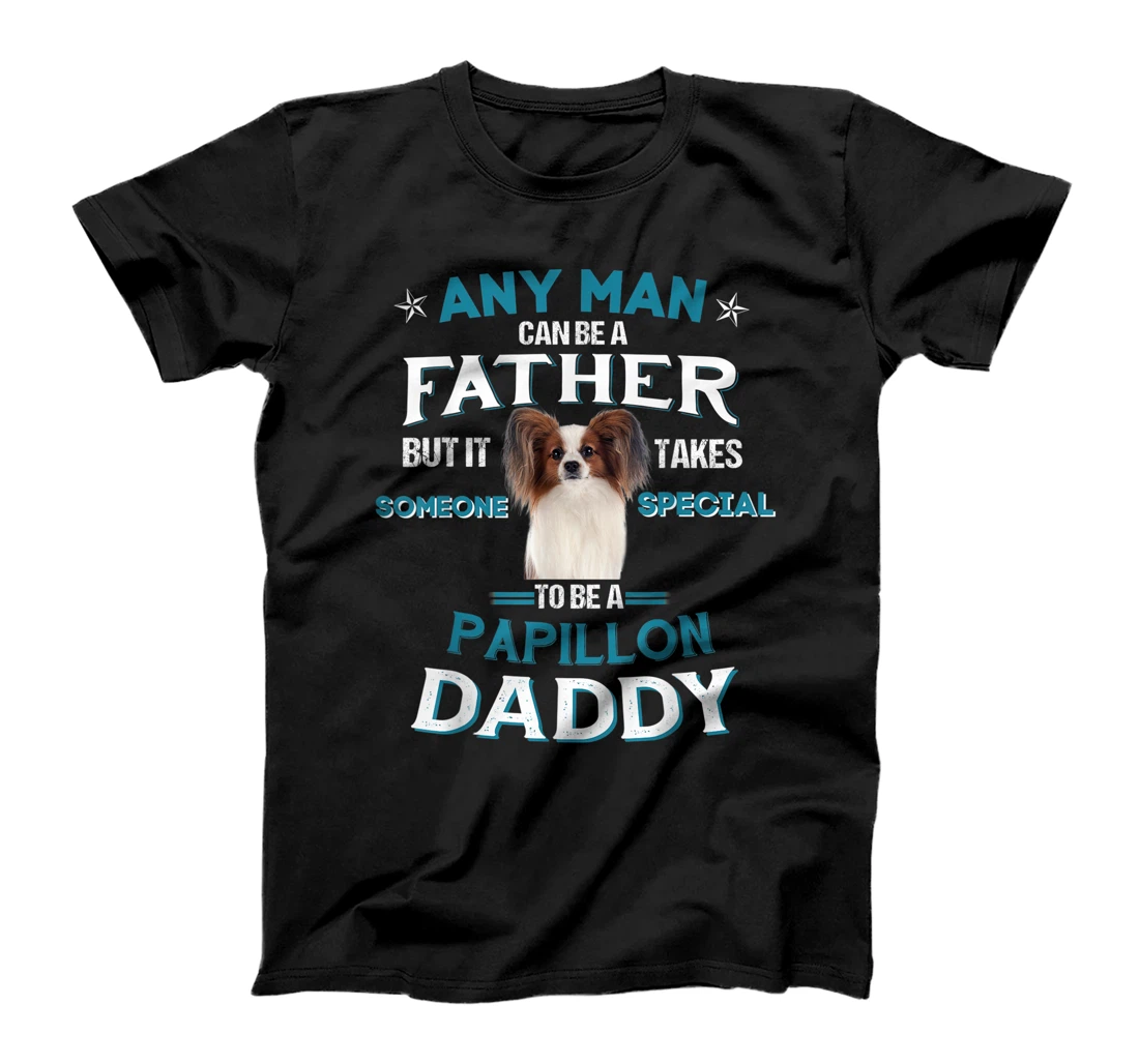 Personalized Any Man Can Be A Father To Be A Papillon Daddy Father's Day T-Shirt, Women T-Shirt