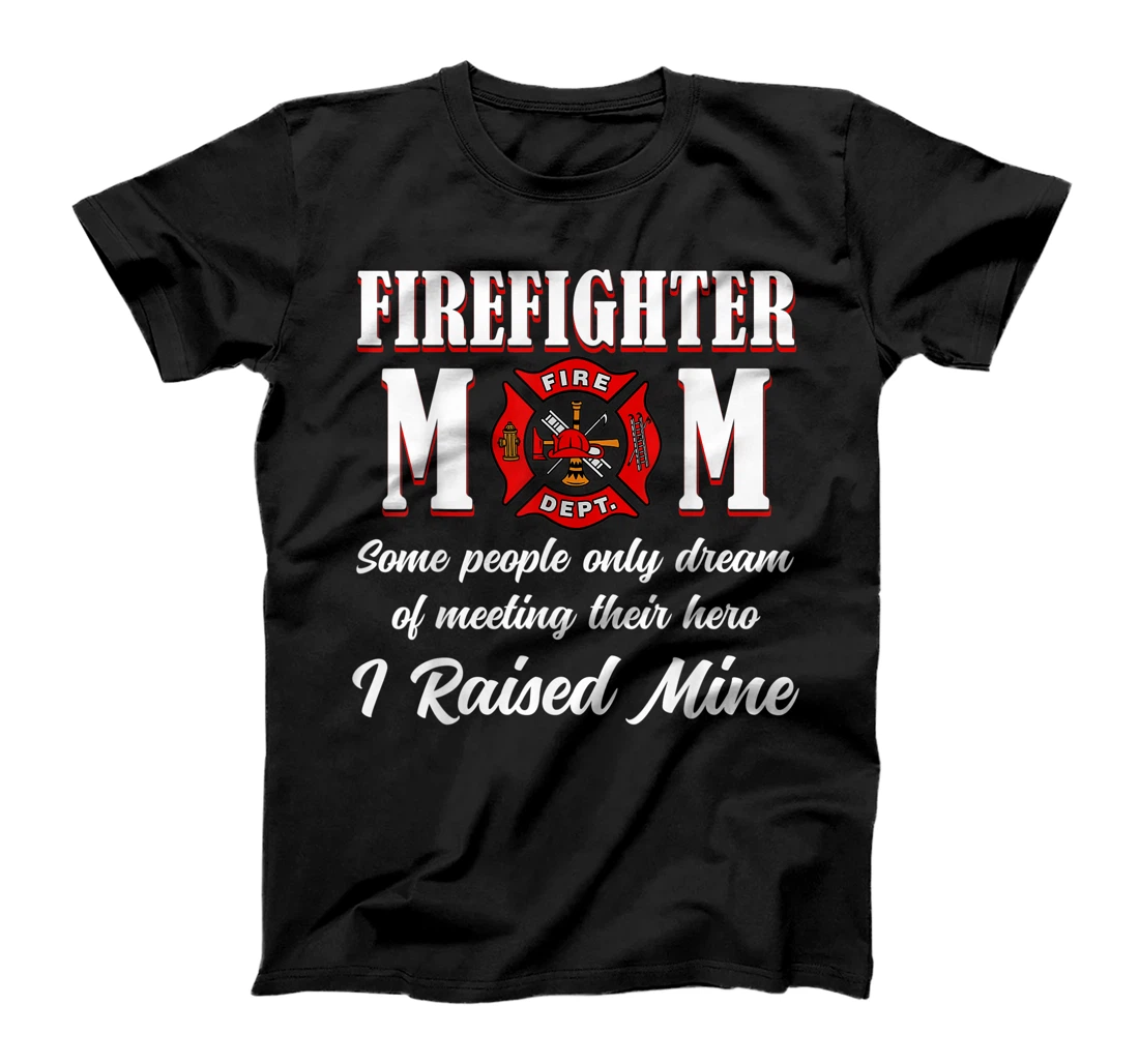 Personalized Fire Mom Most People Never Meet Their Heroes I Raised Mine T-Shirt, Women T-Shirt