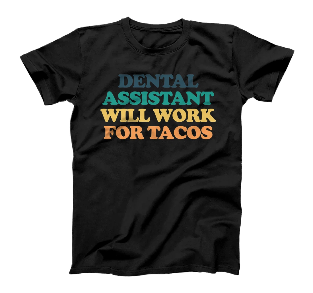 Personalized Dental Assistant Will Work For Tacos Premium T-Shirt, Women T-Shirt