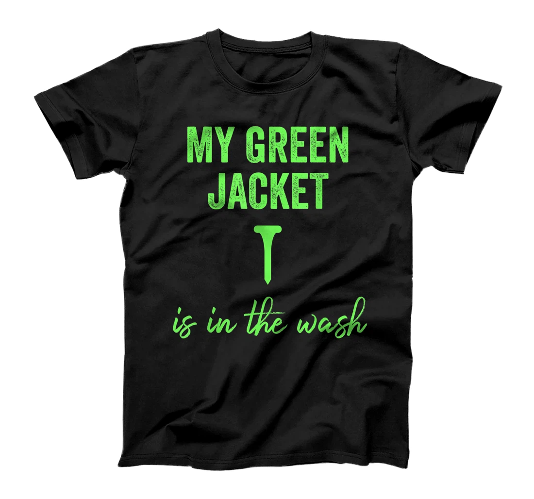 Personalized Jacket Green in the Wash Master Golf Golfer Player Dad Gift T-Shirt, Women T-Shirt