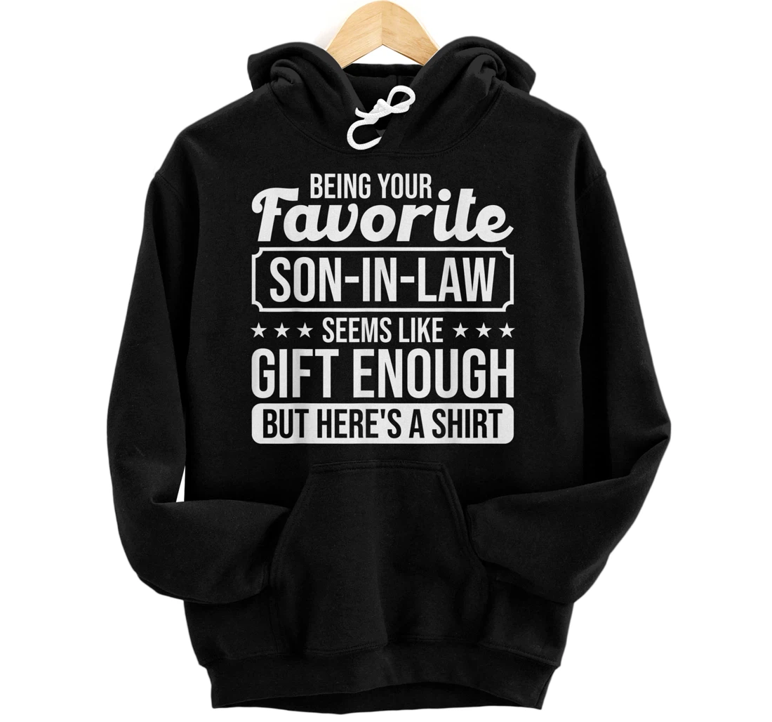 Personalized Being Your Favorite Son-In-Law Seems Like Son Pullover Hoodie