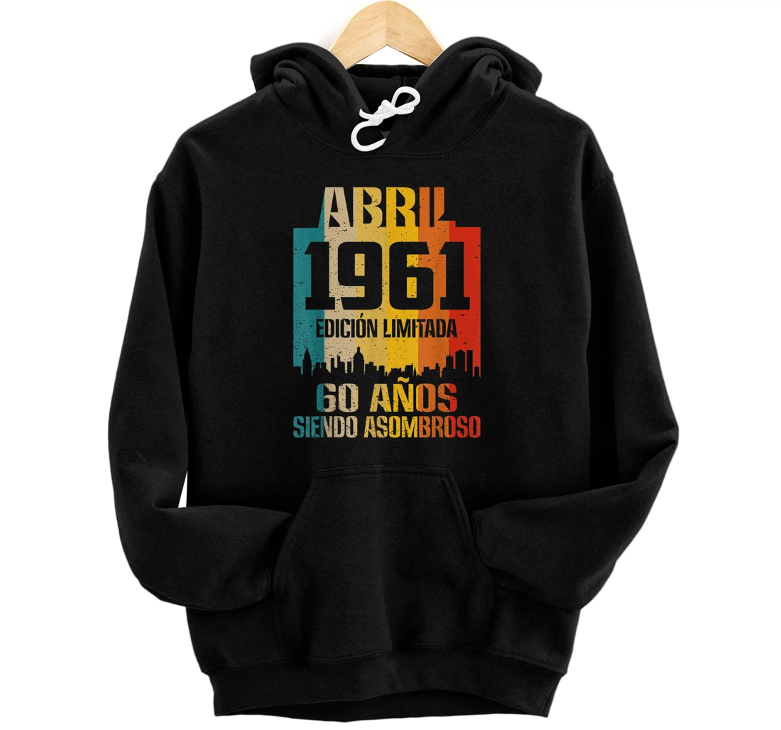 Personalized Mens Cumpleaños Hombres Nacidos Abril 1961, 60 años Pullover Hoodie