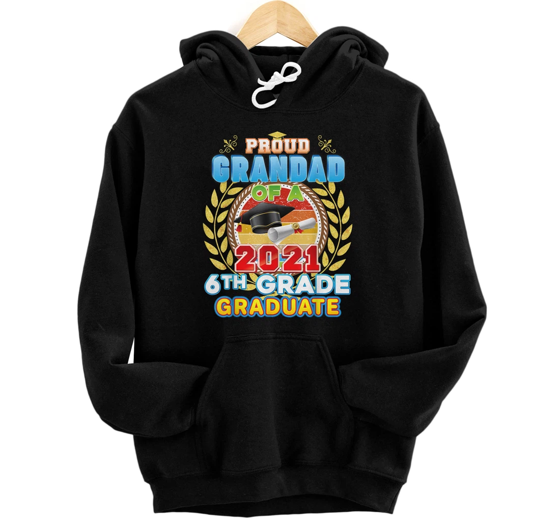 Personalized Proud Grandad Of A 2021 6th Grade Graduate Last Day School Pullover Hoodie