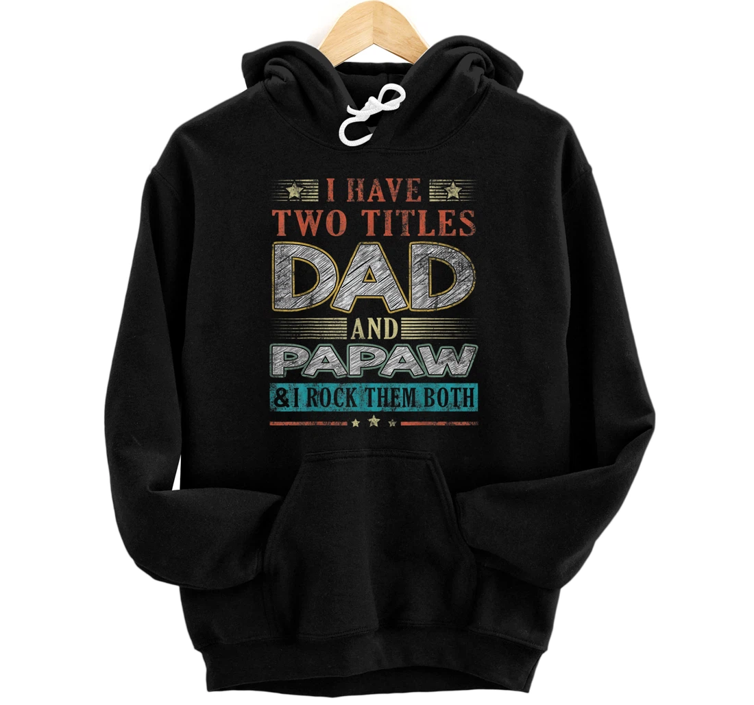 Personalized I Have Two Titles Dad And Papaw Vintage Fathers Day Gift Pullover Hoodie