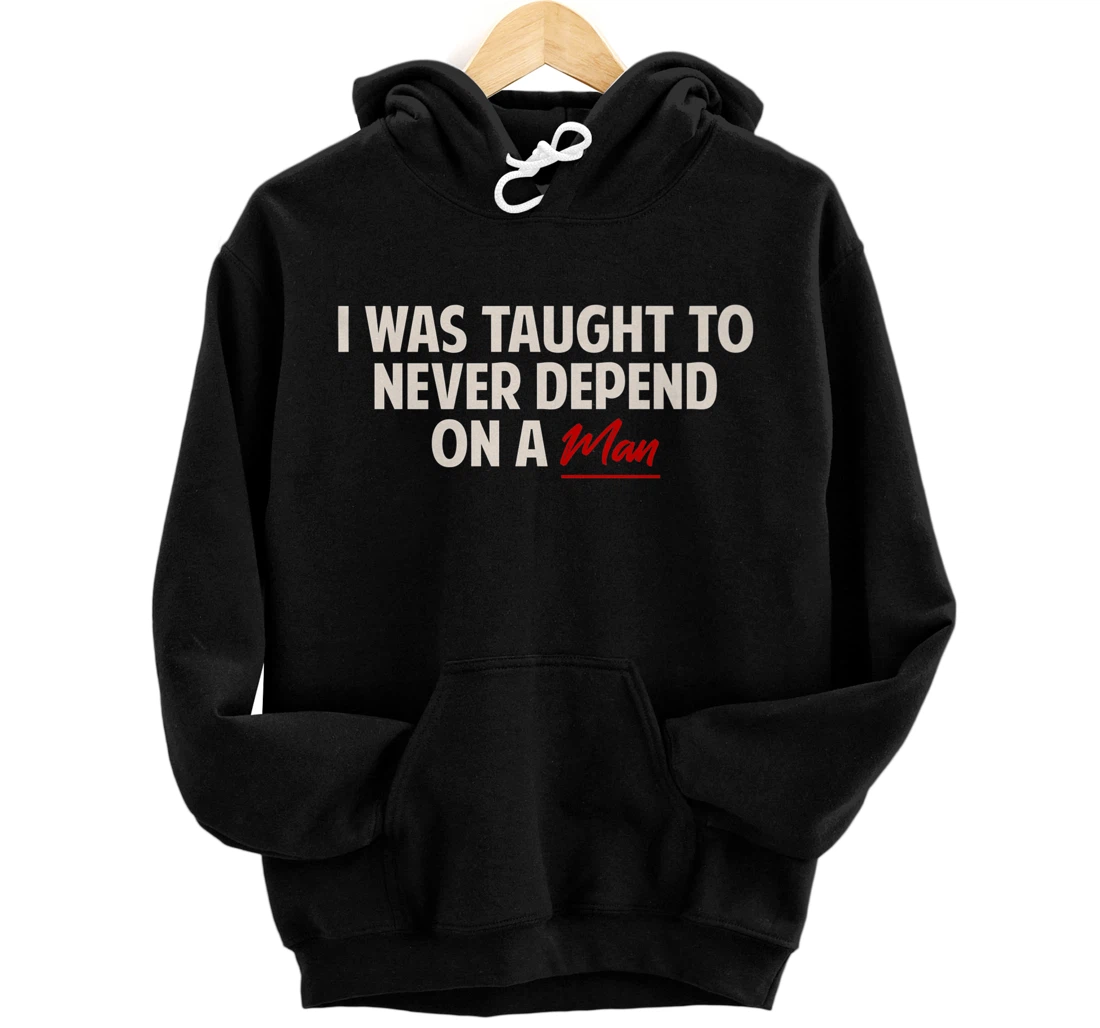 Personalized Feminist Independent Women Female Never Depend On A Man Premium Pullover Hoodie