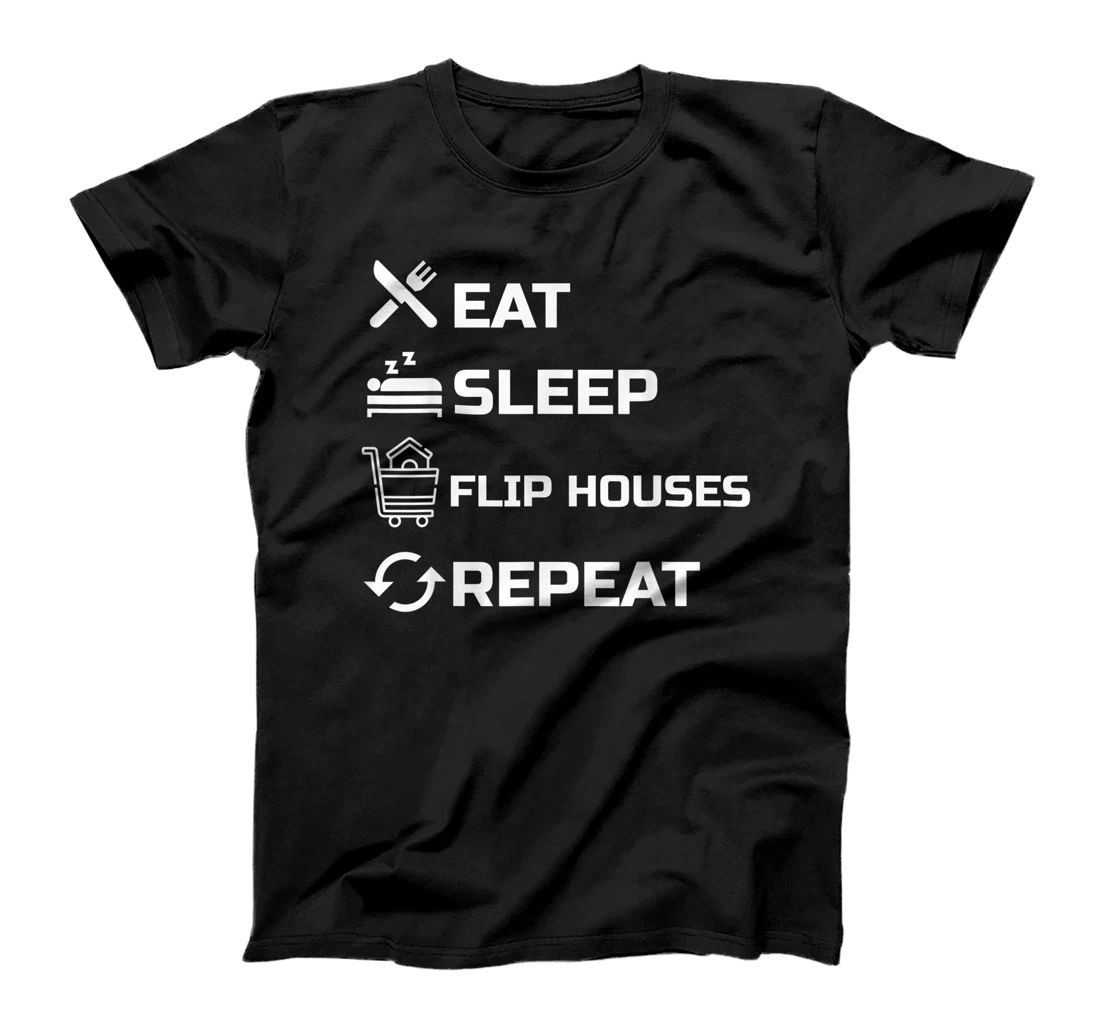 Personalized Eat Sleep Flip Houses Repeat Real Estate Agent Realtor Mens T-Shirt, Women T-Shirt