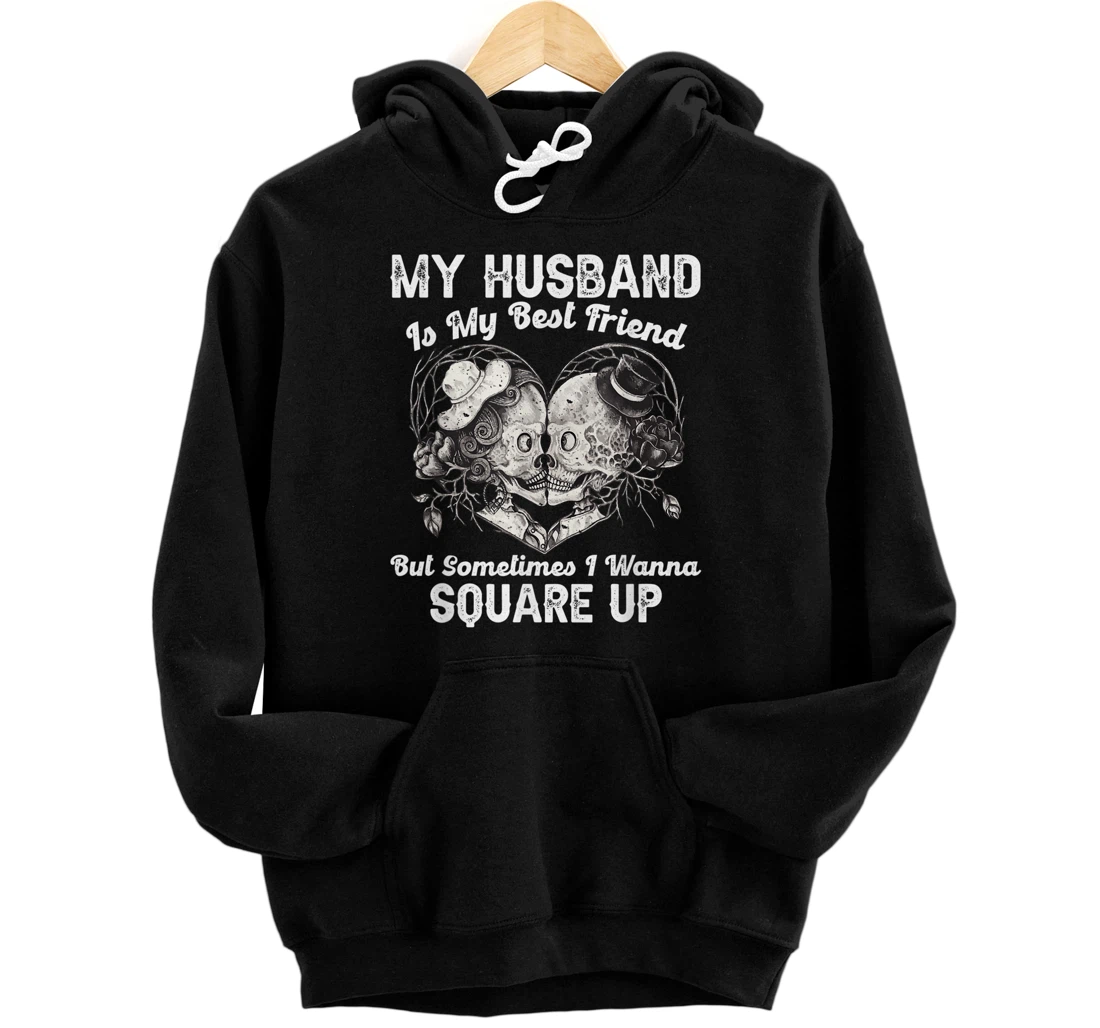 Personalized My Husband Is My Best Friend But I Wanna Square Up Pullover Hoodie