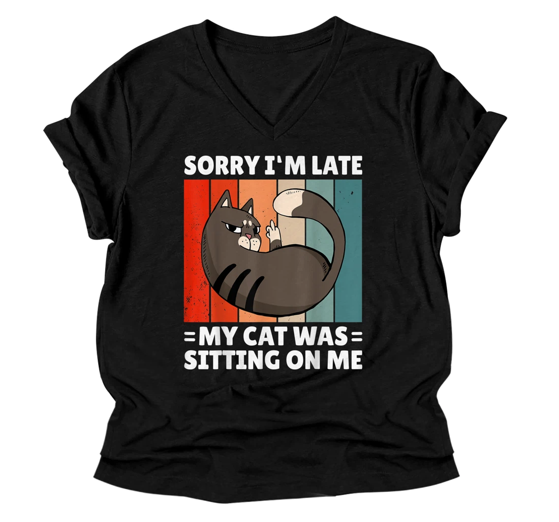 V-neck Men's Sorry I'm Late My Cat Was Sitting On Me T Shirt Cat Lovers T-shirt Tee