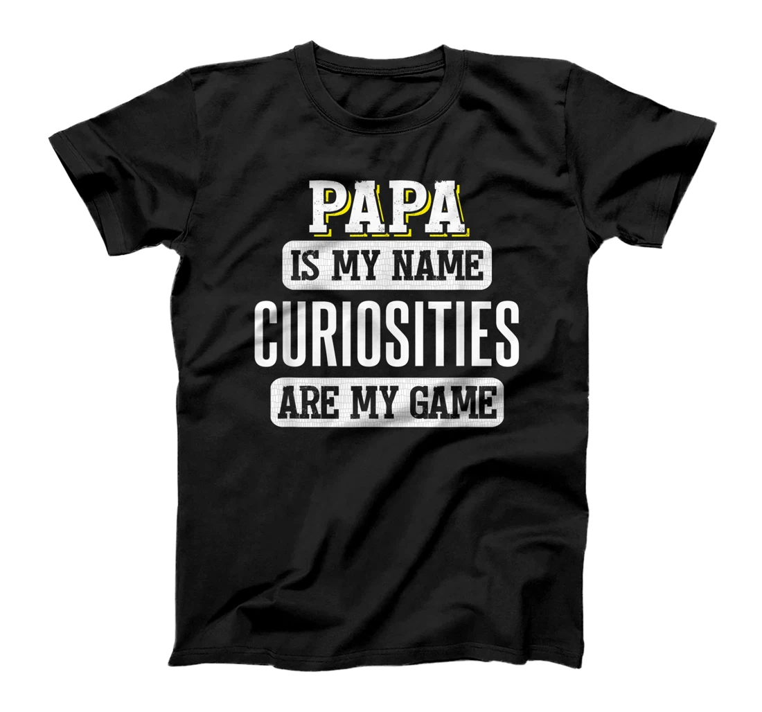Personalized Funny Curiosities Gift for Papa Fathers Day Shirt T-Shirt, Women T-Shirt