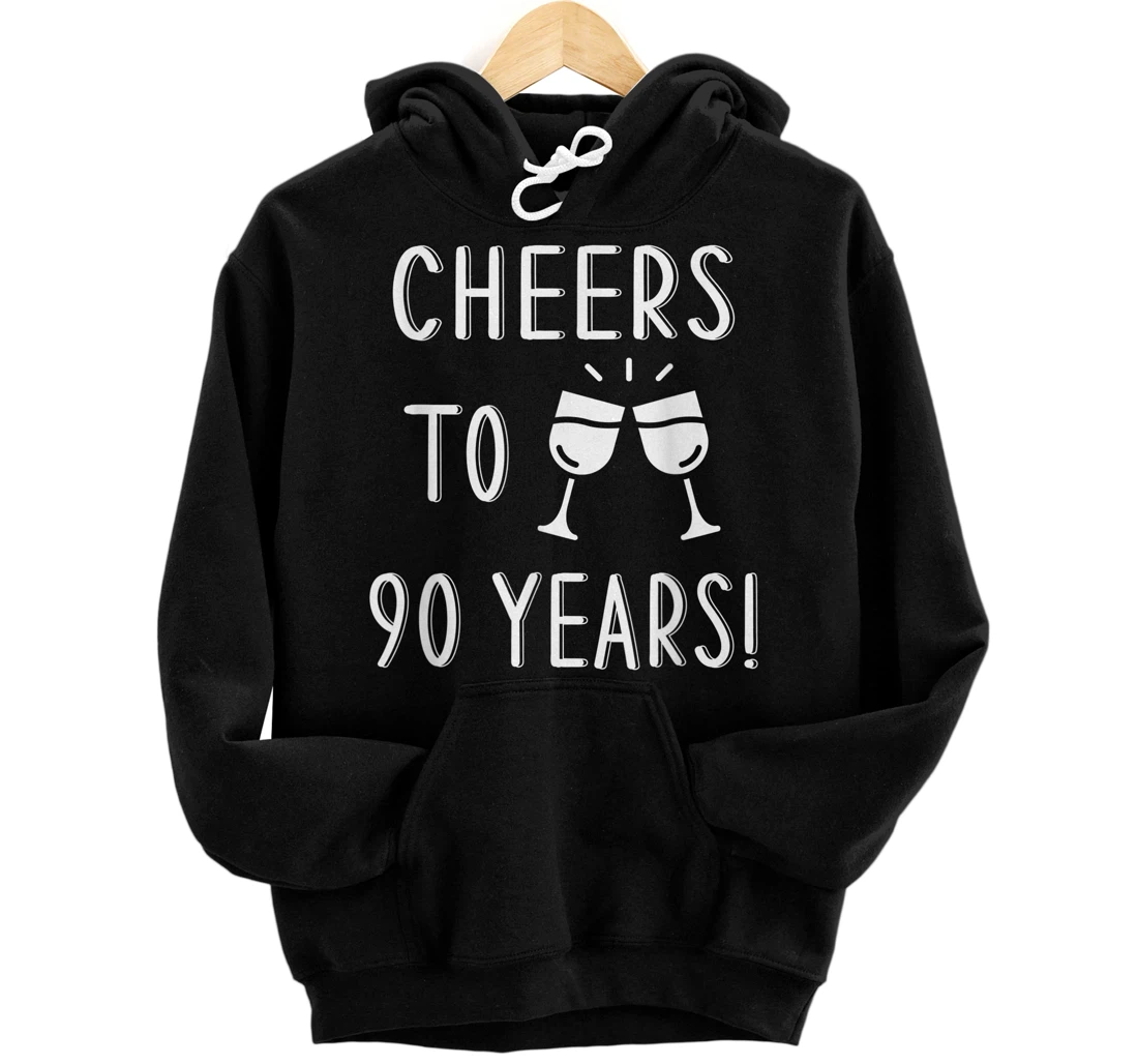 Cheers To 90 Years - 90th Birthday Pullover Hoodie