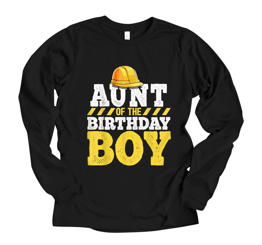 Aunt of the Birthday Boy Construction Birthday Party Long Sleeve T-Shirt