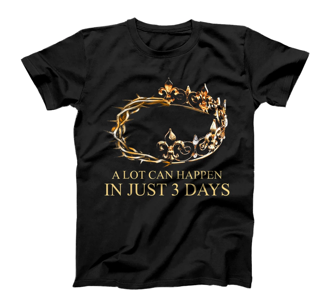 A Lot Can Happen In Just 3 Days Jesus Christian Bible Crown T-Shirt, Women T-Shirt