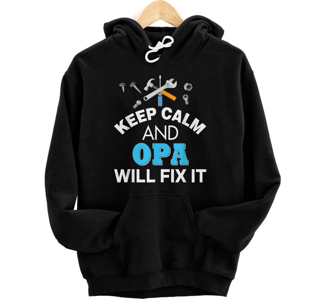 Keep Calm And Opa Will Fix It Pullover Hoodie Dad Father's Day Love Pullover Hoodie