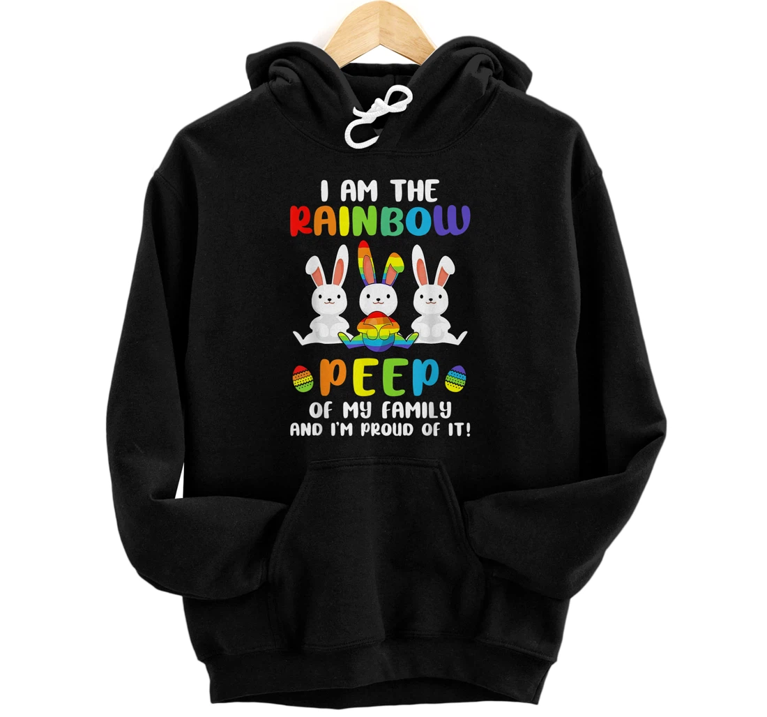 I Am The Rainbow Peep Of My Fam-ily And I'm Proud Of It Pullover Hoodie