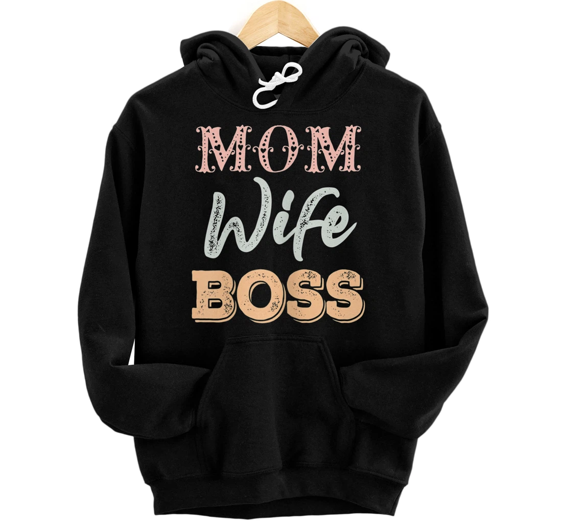 Womens MOM WIFE BOSS Funny Mother's Day Gift for Her New Mom Mother Pullover Hoodie