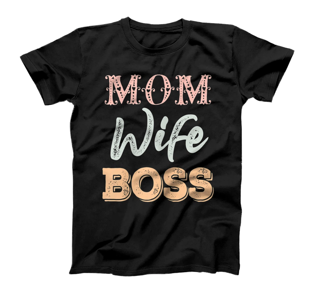 Womens MOM WIFE BOSS Funny Mother's Day Gift for Her New Mom Mother T-Shirt, Women T-Shirt