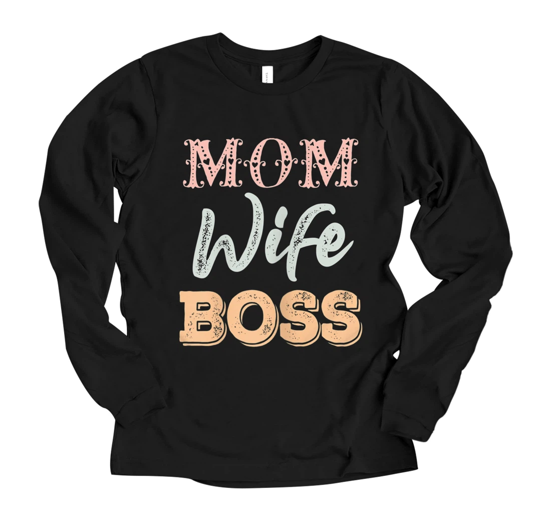 Womens MOM WIFE BOSS Funny Mother's Day Gift for Her New Mom Mother Long Sleeve T-Shirt